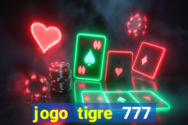 jogo tigre 777 como jogar